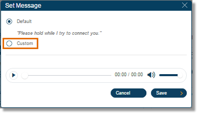 A default message will play. If you want to customize, select Custom.