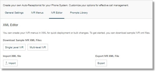 In the XML Editor section, you can import and export XML files for your IVR.