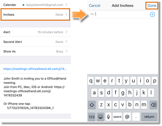 Tap Invitees, then enter the email addresses of your meeting participants.. Tap Done.
