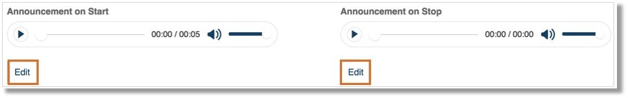 You may use the default Announcement on Start and Announcement on Stop or you may click Edit to customize.