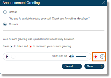 Click the Record button to upload a different file or click the Download button to download a copy of the greeting.