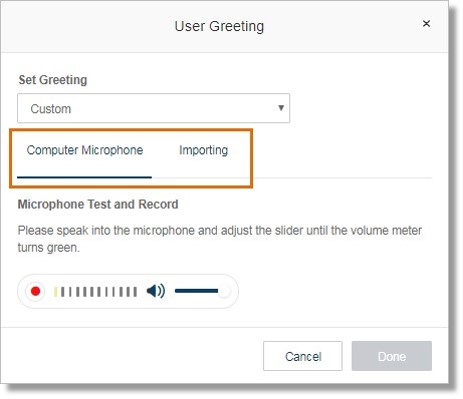 Selecting Custom allows you to record a custom greeting using Computer Microphone or by Importing.