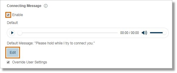 On the Screening, Greeting & Hold Music section, Click the Enable checkbox and click Edit under Connecting Message.