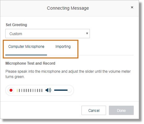 Selecting Custom allows you to record a custom greeting using Computer Microphone or by Importing.