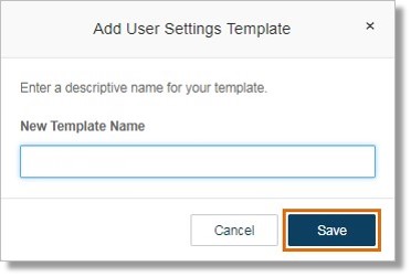 Enter the name of your Template, and then click Save.
