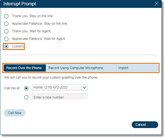 Select a standard prompt, record or upload your own custom Interrupt Prompt.