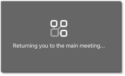 Receive notifications when they’re moved to the main meeting.