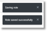 An update populates that the role is being saved and then, a confirmation that the role is successfully saved.