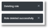 A notification appears in the top right corner to confirm the role is deleting, and then is successfully deleted.