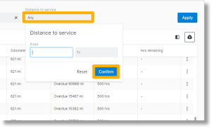 Distance to service – Click inside this field to select the vehicles by distance to service. Click Confirm.